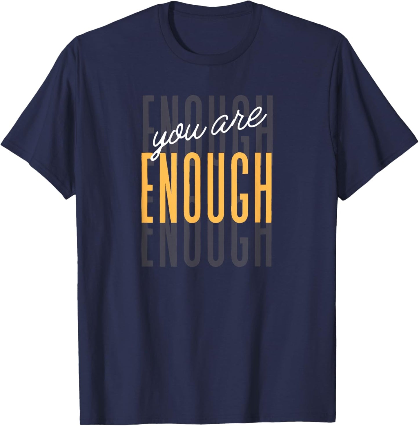 You Are Enough Positive Gift -Adults Black Small Classic Letter Print Motivation Casual Everyday Wear T-Shirt - T-Shirt | Navy