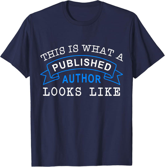 This Is What A Published Author Looks Like Funny Writing T-Shirt - T-Shirt | Navy