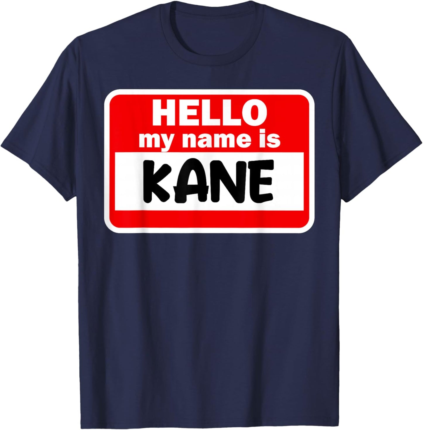 Kane Hello Hi My Name Is Name On Custom T-Shirt - T-Shirt | Navy
