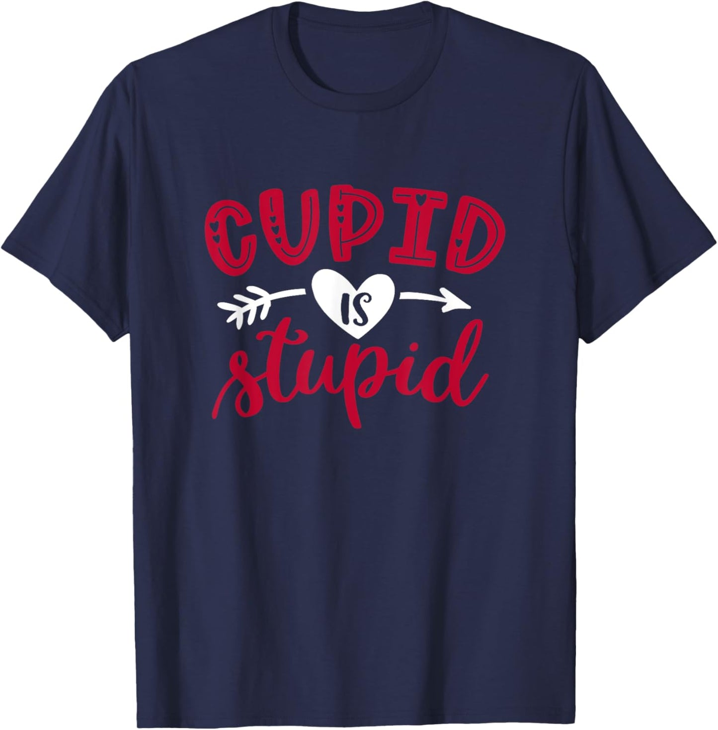 Cupid Is Stupid Funny Anti-Valentine's Day T-Shirt - T-Shirt | Navy