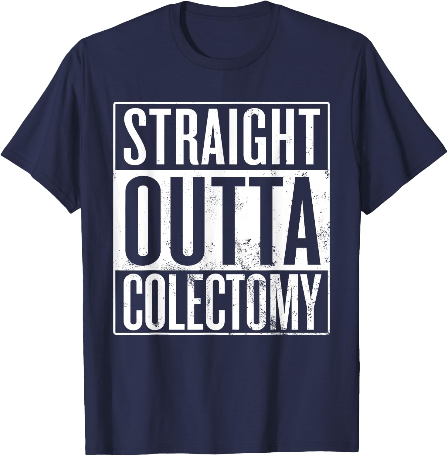 Straight Outta Colectomy, Partial Colon Removal Surgery T-Shirt - T-Shirt | Navy