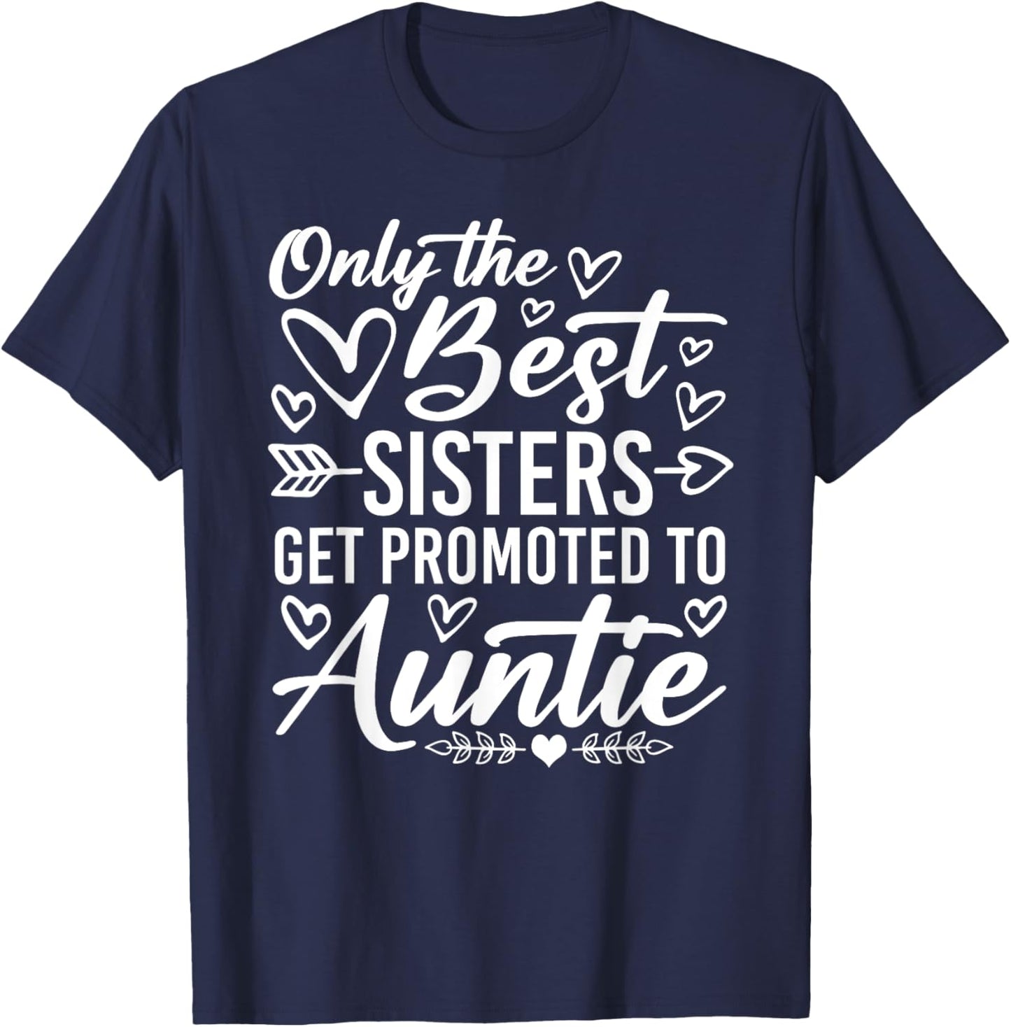The Best Sisters Get Promoted To Auntie Funny Mother's Day T-Shirt - T-Shirt | Navy