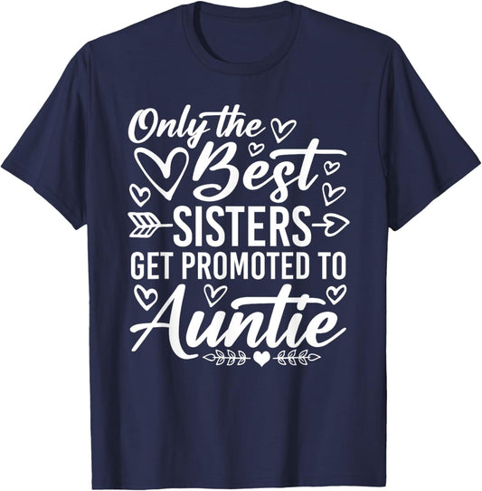 The Best Sisters Get Promoted To Auntie Funny Mother's Day T-Shirt - T-Shirt | Navy
