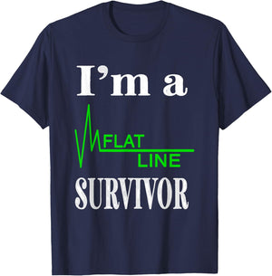 I Am A Flat Line Survivor Heartbeat Heart Rhythm Design T-Shirt - T-Shirt | Navy