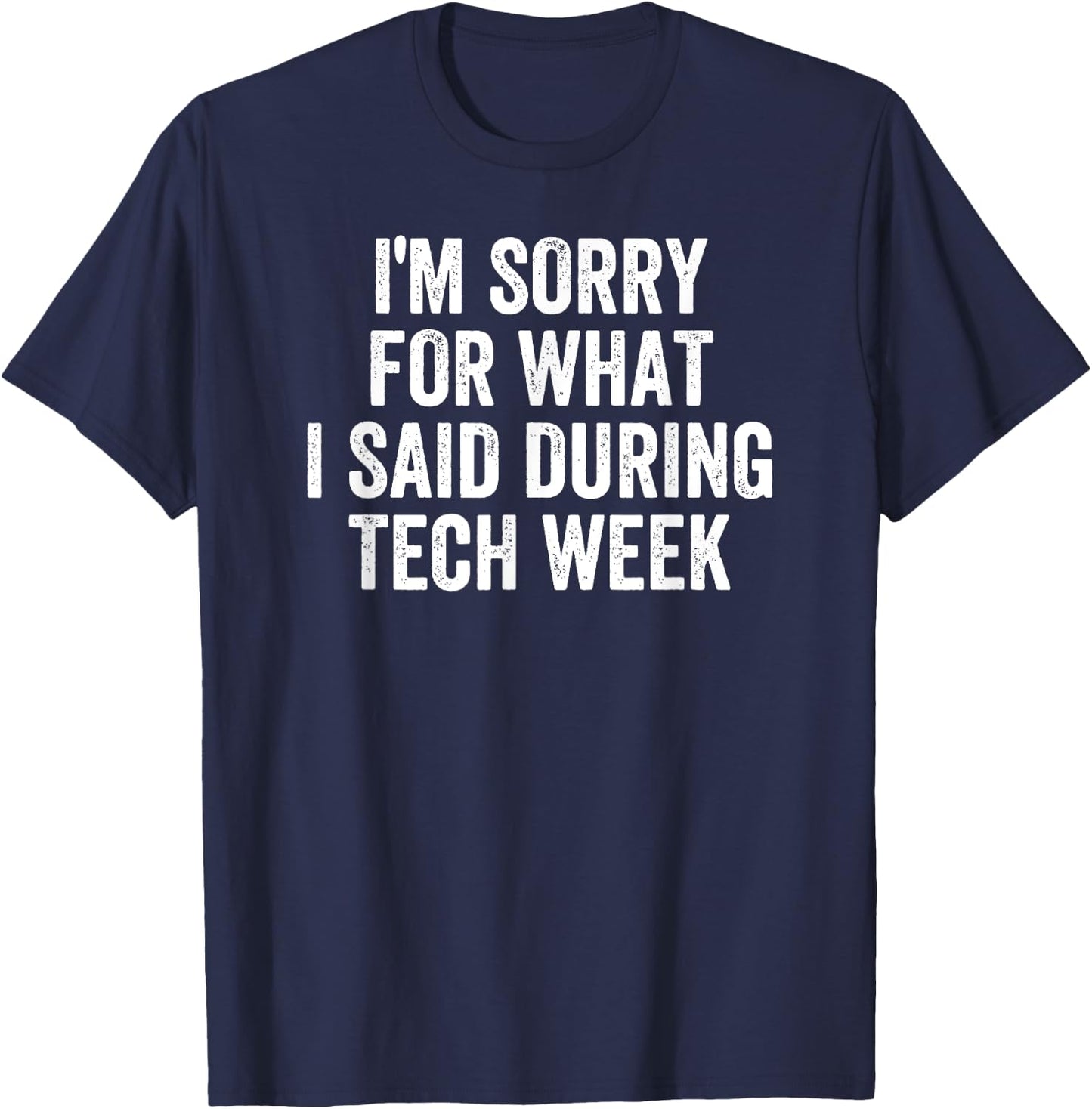 I'm Sorry For What I Said During Tech Week Retro Vintage T-Shirt - T-Shirt | Navy