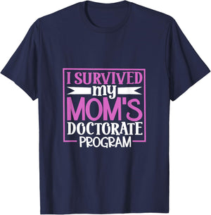 I survived my mom's doctorate program T-Shirt - T-Shirt | Navy