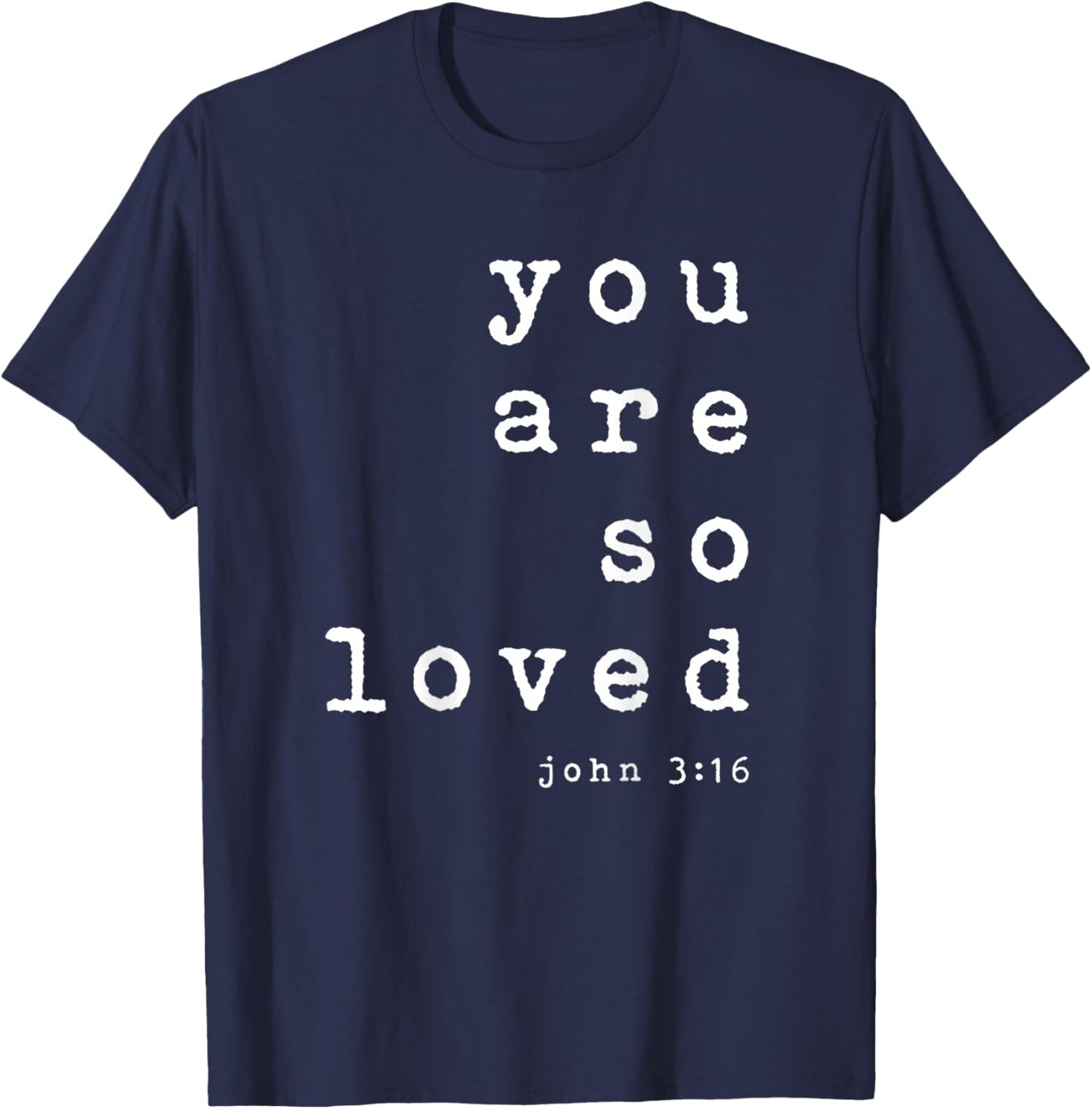 You Are So Loved John 3 16 (Back Only) Christian Typography T-Shirt - T-Shirt | Navy