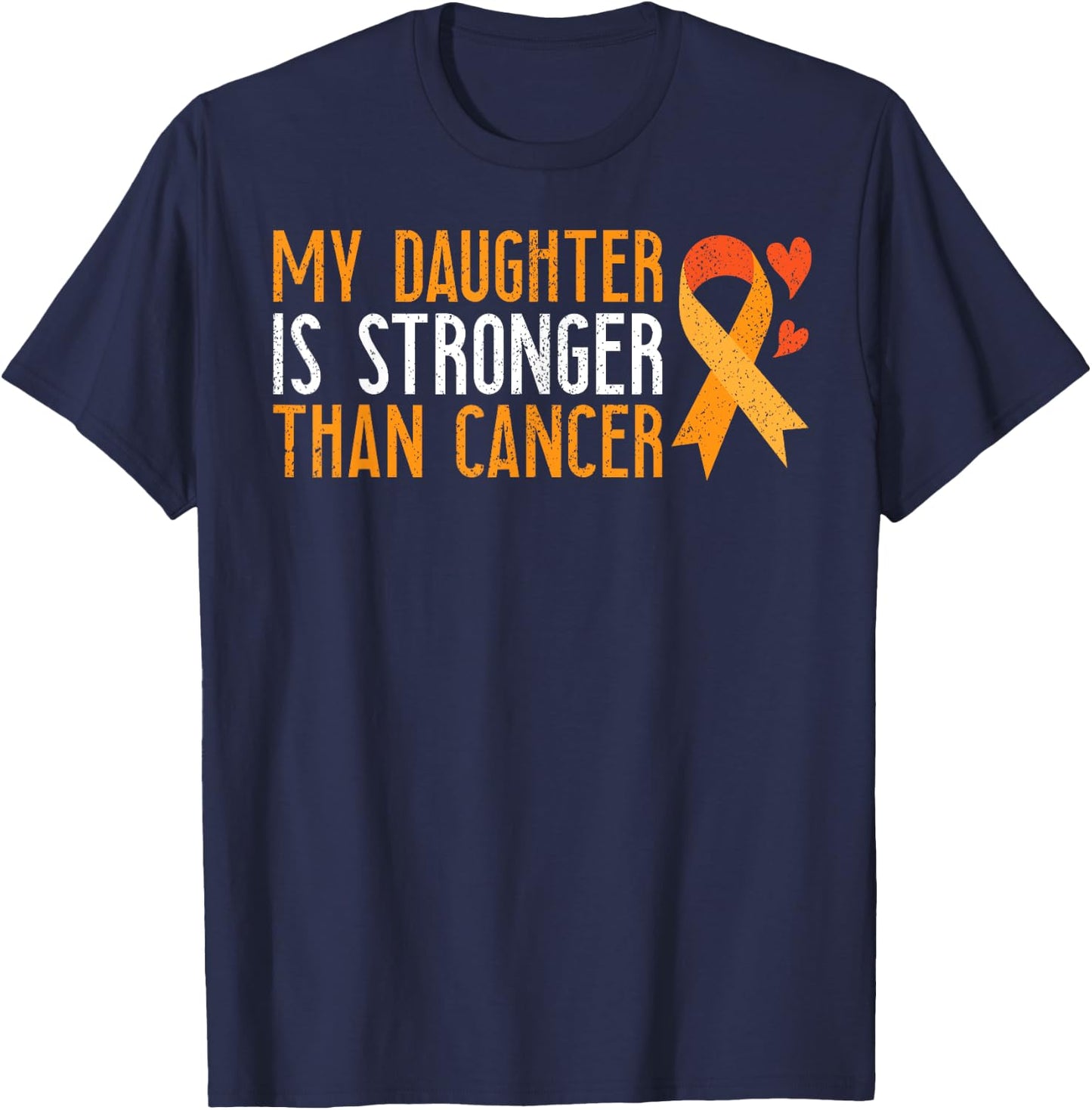 My Daughter Is Stronger Than Cancer Leukemia Awareness Gift T-Shirt - T-Shirt | Navy