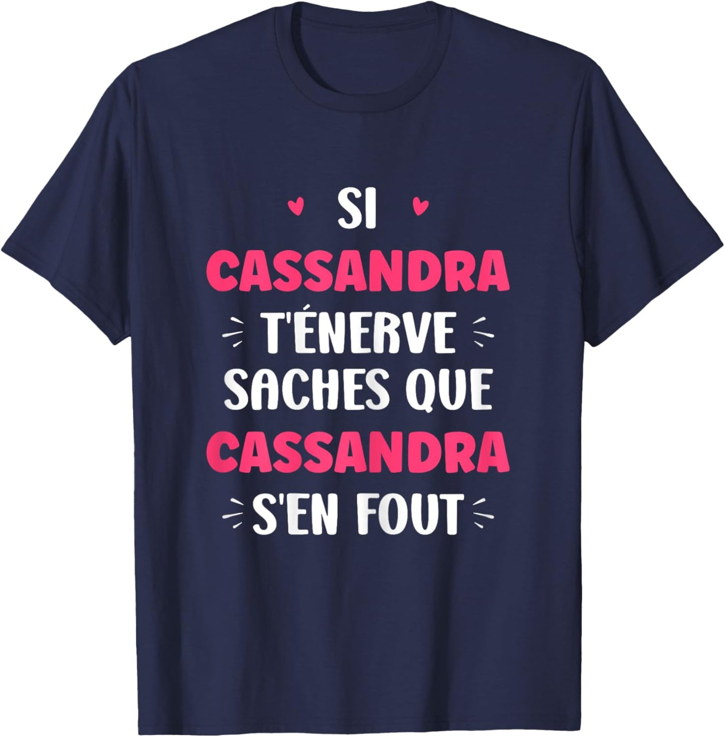 Name Cassandra t'éénerve Humor Name Cassandra T-Shirt - T-Shirt | Navy