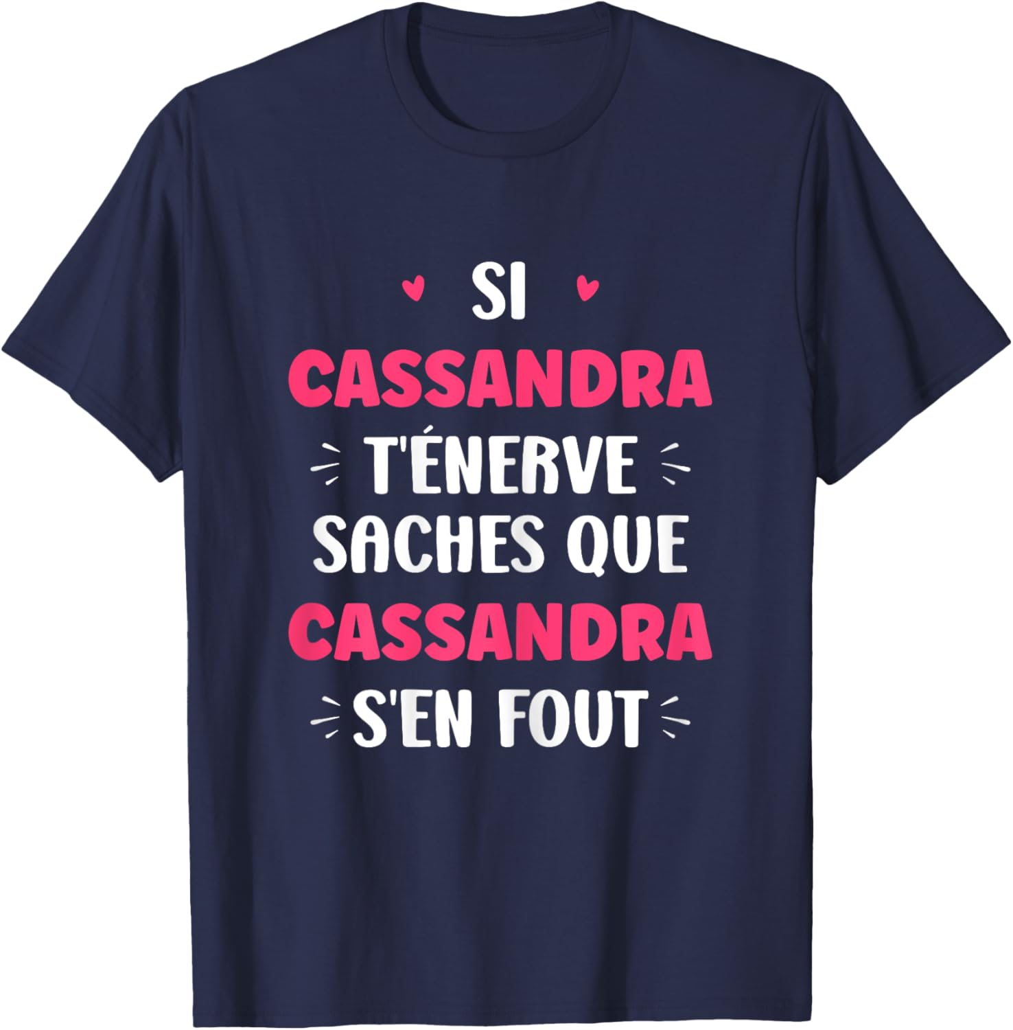 Name Cassandra t'éénerve Humor Name Cassandra T-Shirt - T-Shirt | Navy