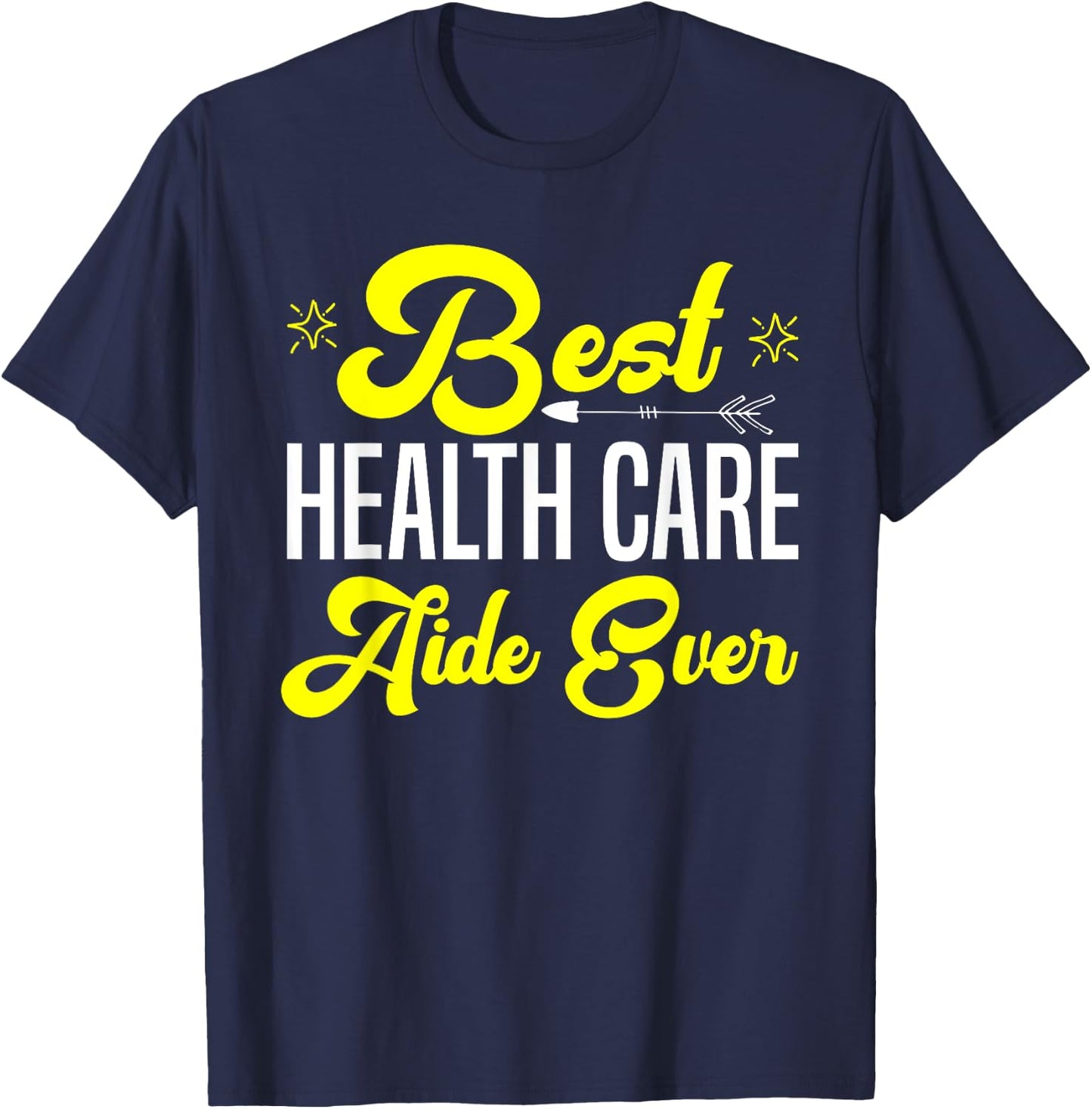 Best Health Care Aide Nursing home health assistant Gifts T-Shirt - T-Shirt | Navy