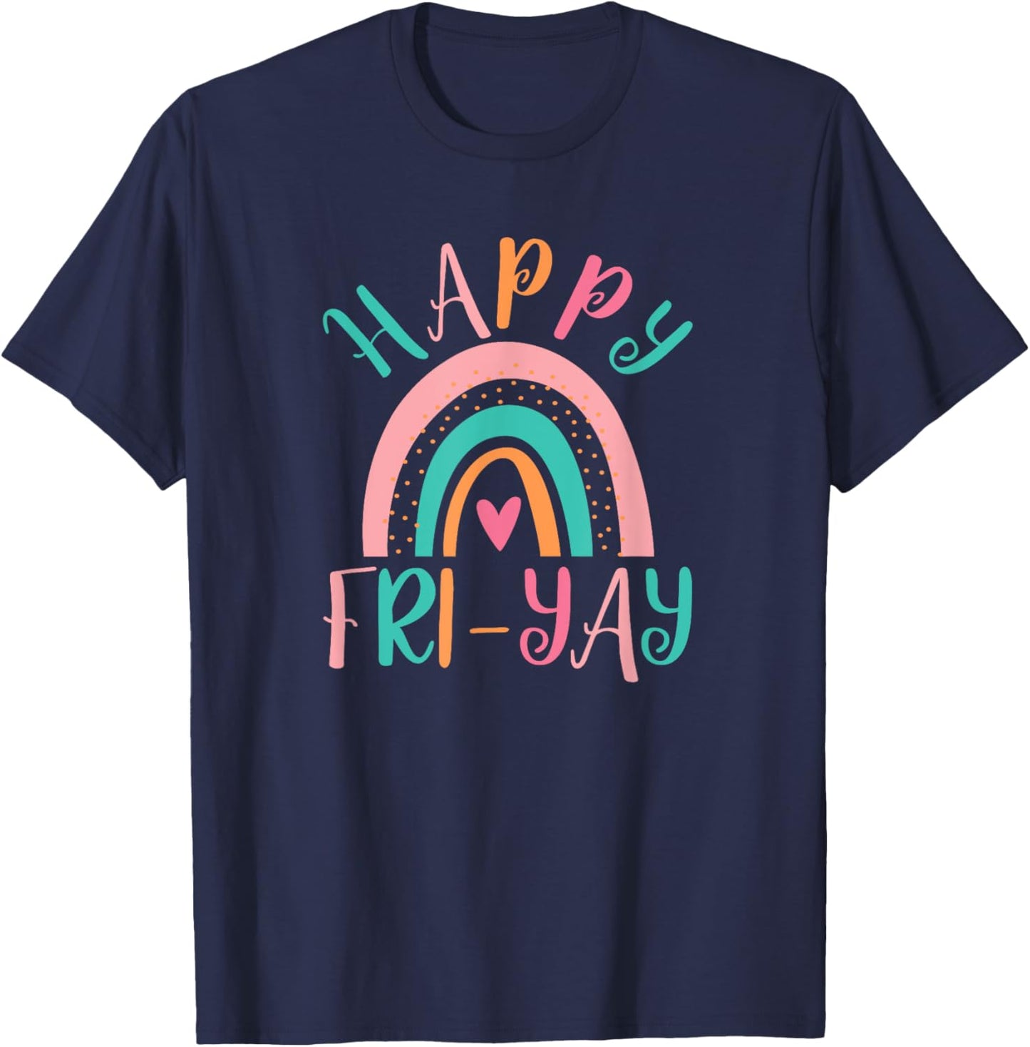 Happy Friyay Fri-Yay Friday Lovers Funny Teacher School T-Shirt - T-Shirt | Navy