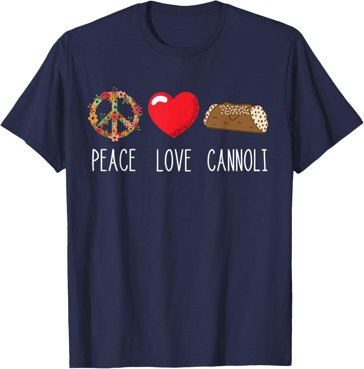 Cannoli Heart Italy Cannoli Lover Love Peace Italian Food T-Shirt - T-Shirt | Navy