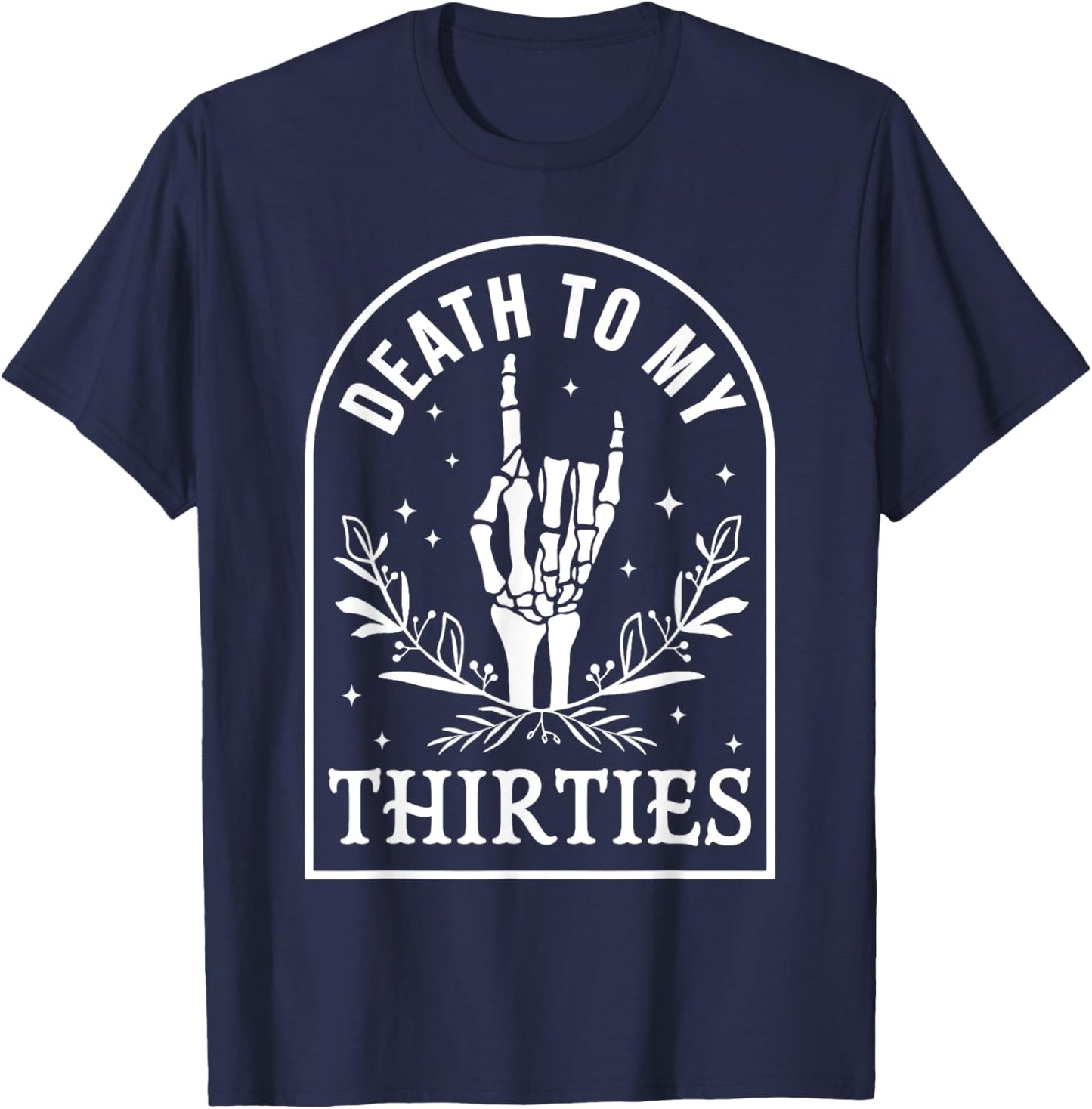 Death To My Thirties 40th Birthday Skeleton Gothic Halloween T-Shirt - T-Shirt | Navy