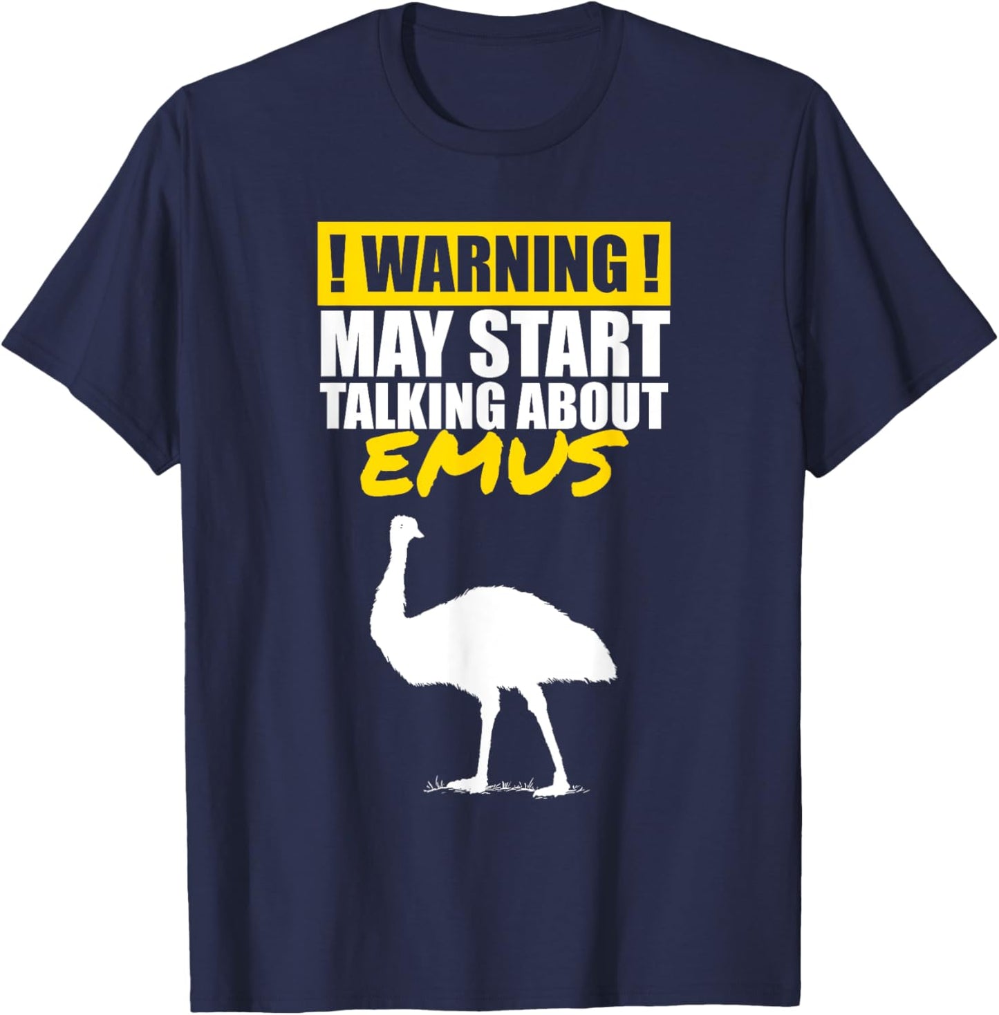Warning I May Start Talking About Emus Funny Bird Lover T-Shirt - T-Shirt | Navy