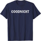Goodnight Shirt - Sleeping Shirt - Goodnight T-Shirt - T-Shirt | Navy