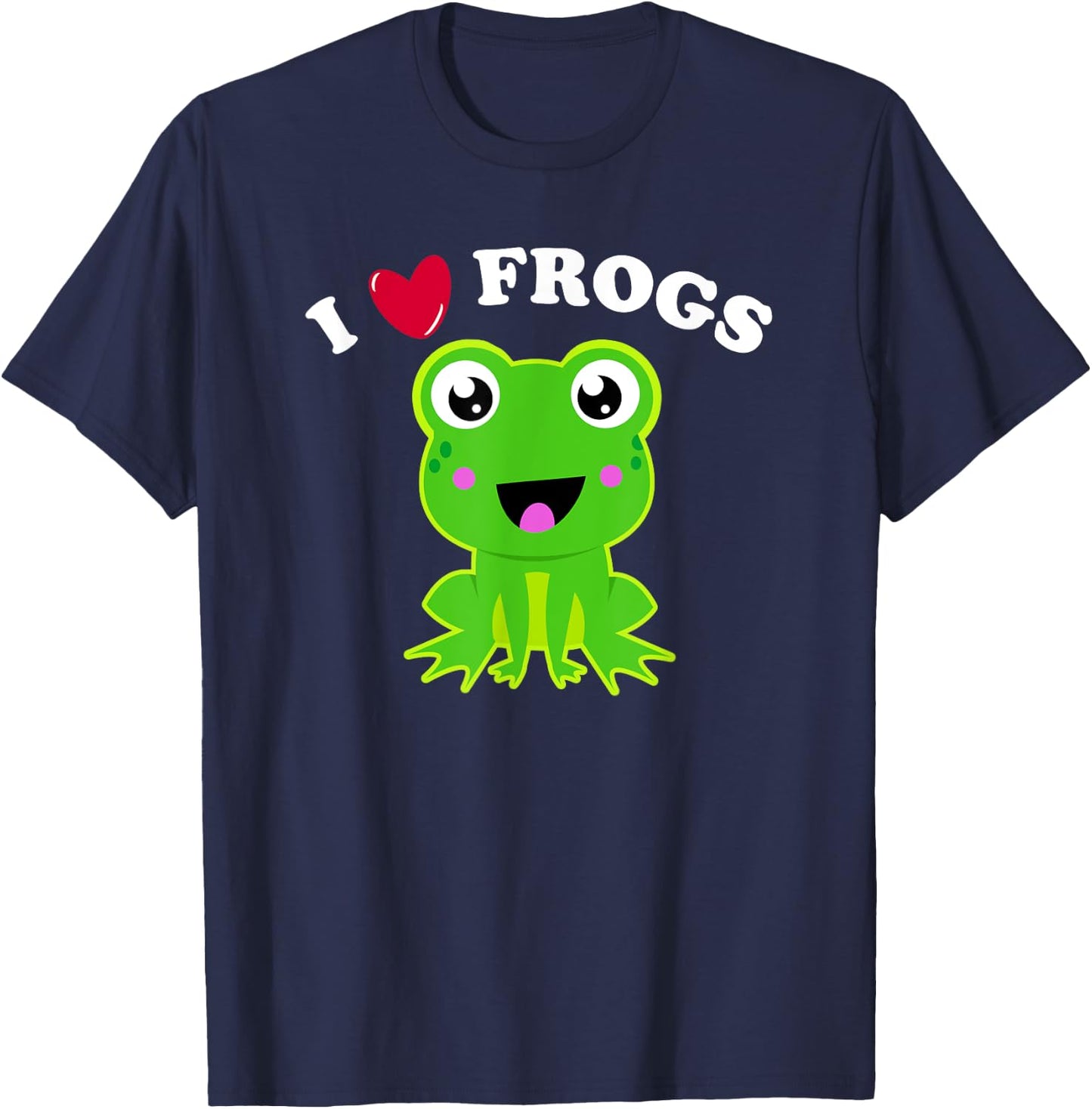 I Love Frogs Funny Frog Lover Quote Joke Cute Frog Graphic T-Shirt - T-Shirt | Navy