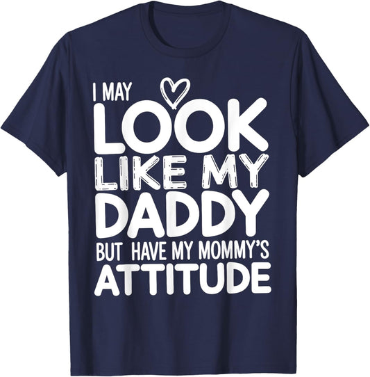 I May Look Like My Daddy But I Have My Mommy's Attitude Girl T-Shirt - T-Shirt | Navy