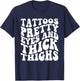 Tattoos Pretty Eyes And Thick Thighs T-Shirt - T-Shirt | Navy