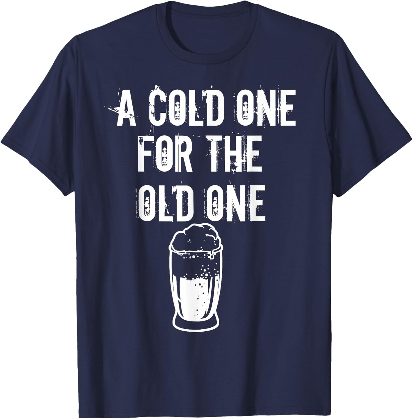 A Cold One For The Old One I Craft Beer Drinker Grandpa T-Shirt - T-Shirt | Navy