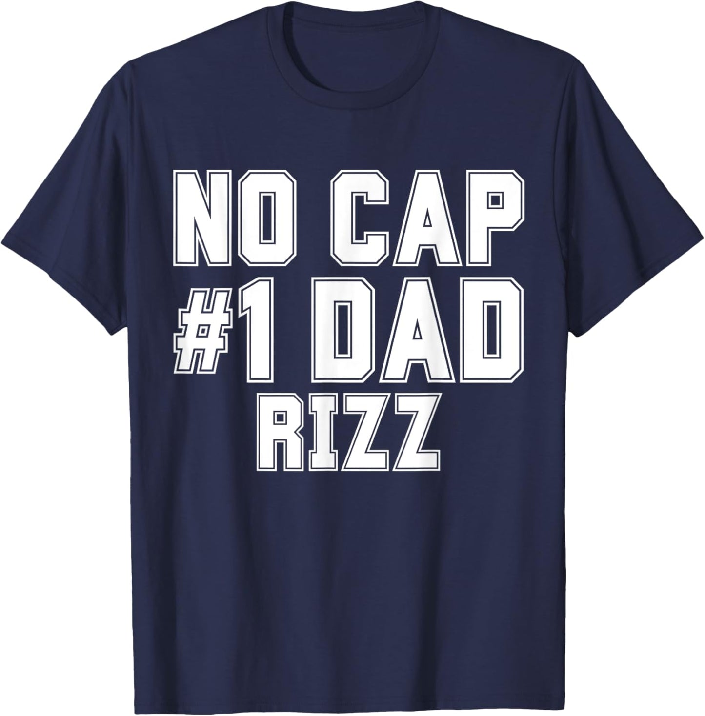 Funny Father's Dad's Birthday Day No Cap #1 Dad Rizz T-Shirt - T-Shirt | Navy