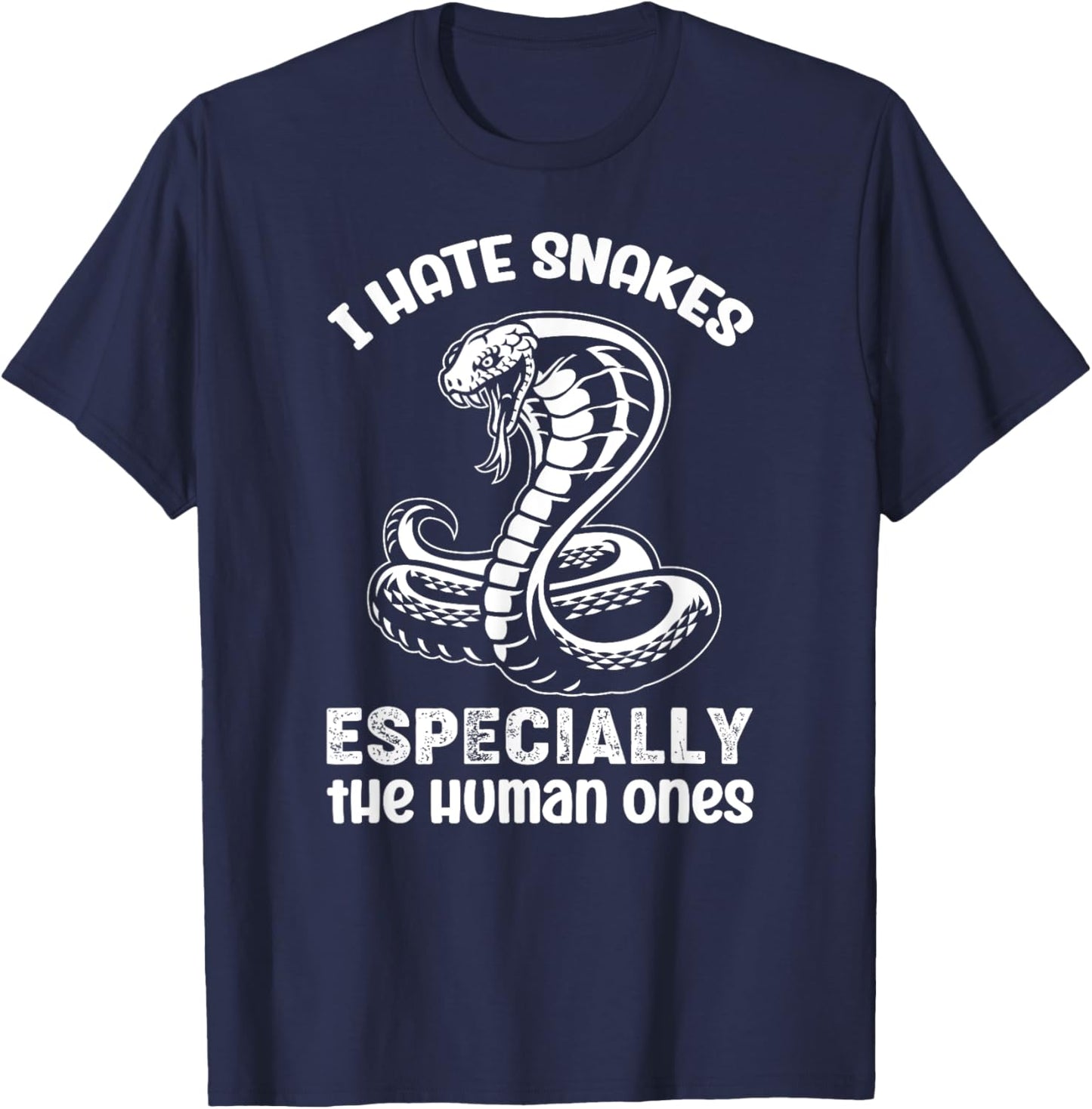 I Hate Snakes Fake People Snake Serpent Reptile T-Shirt - T-Shirt | Navy