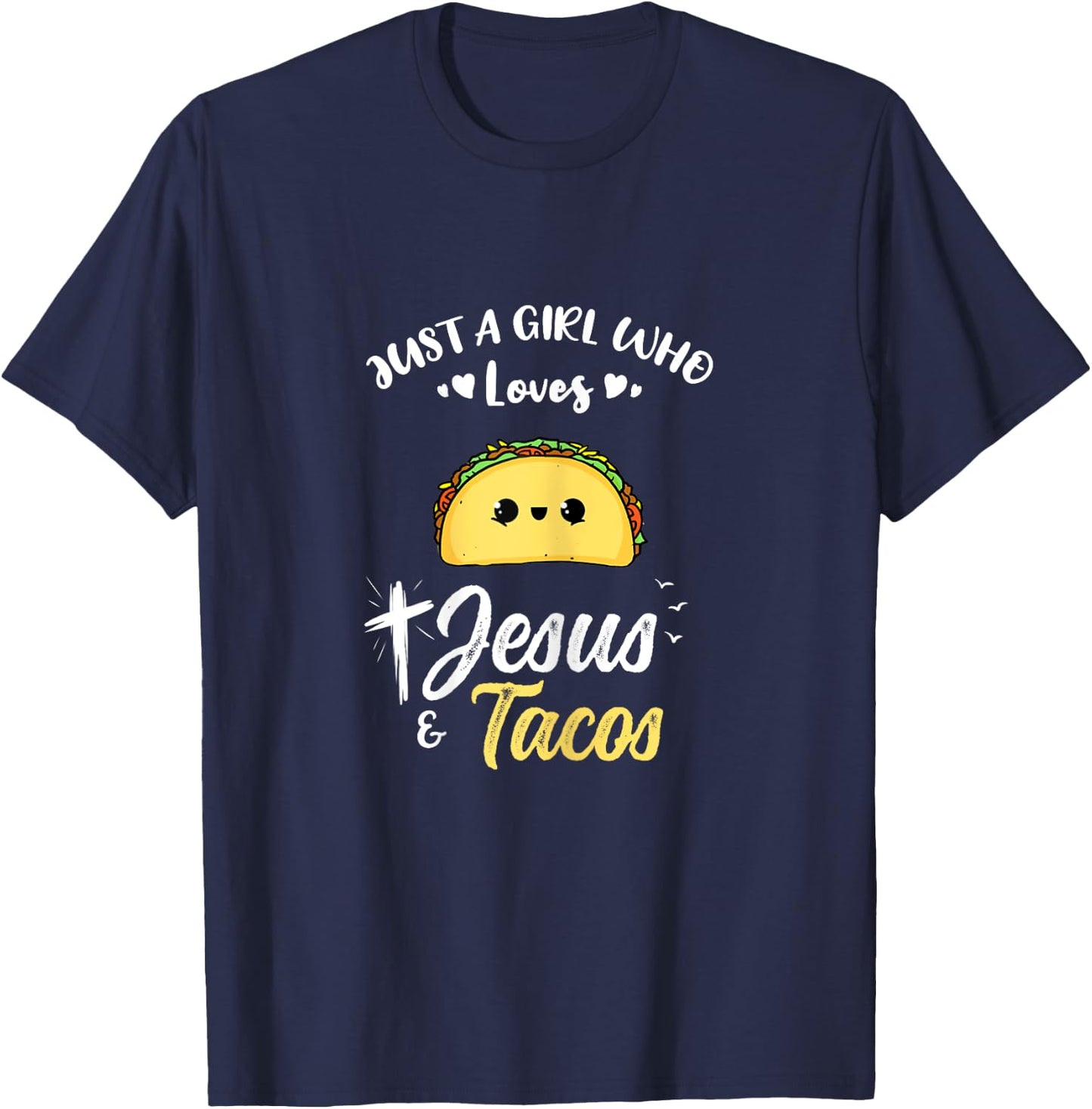 Just A Girl Who Loves Jesus And Tacos T-Shirt - T-Shirt | Navy