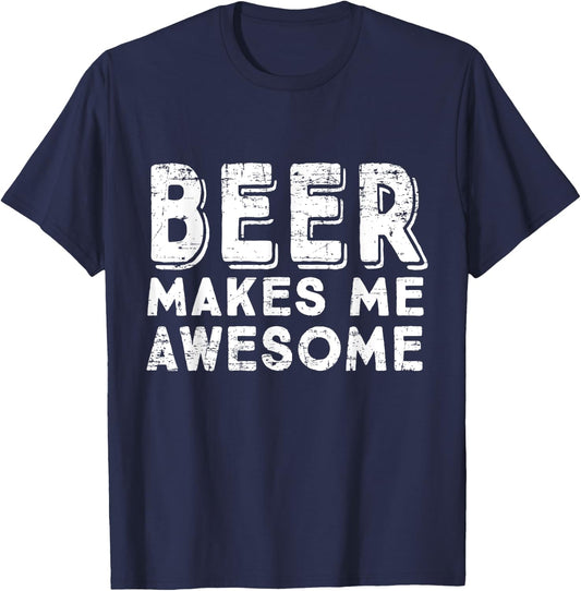 Beer Makes Me Awesome Funny Drinking T-Shirt - T-Shirt | Navy