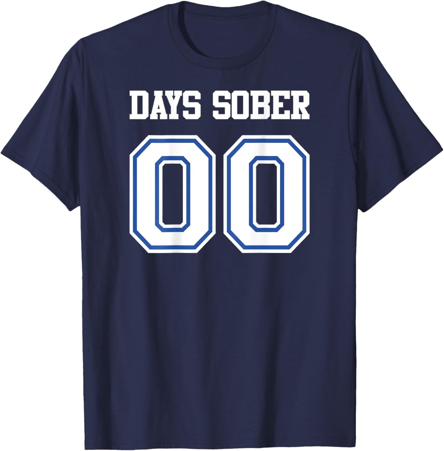 BACK PRINT Zero Days Sober Football Basketball Baseball Game T-Shirt - T-Shirt | Navy