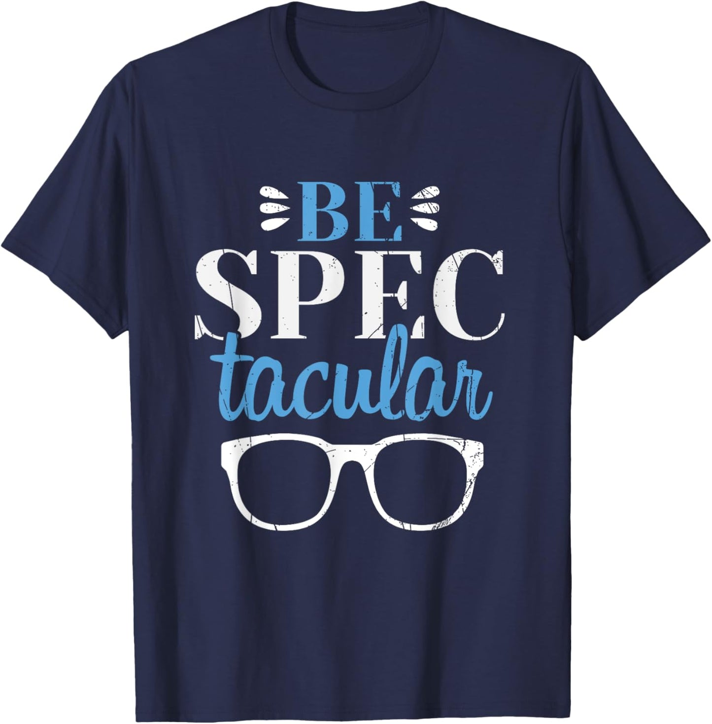 Ophthalmologist Be Spectacular Ophthalmology Optometrist T-Shirt - T-Shirt | Navy