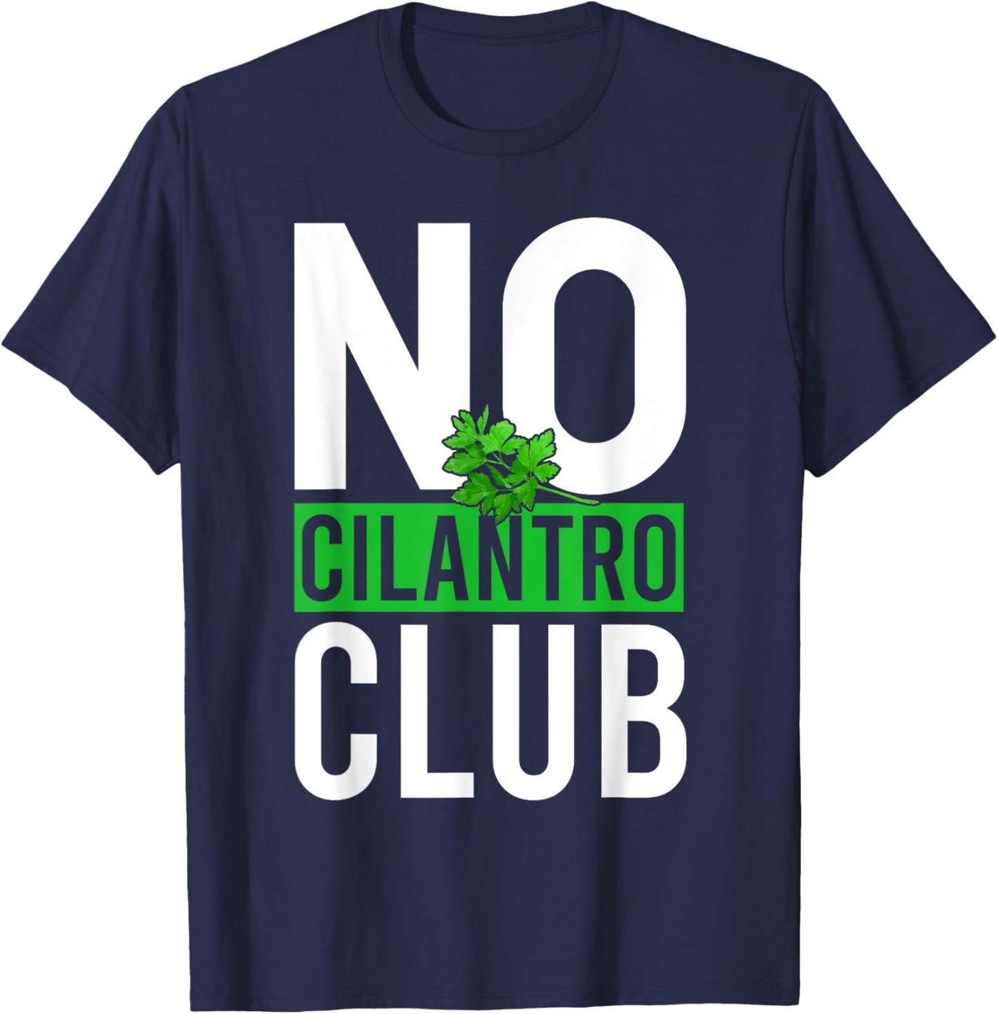 No Cilantro - Cilantro Hater - I Hate Cilantro T-Shirt - T-Shirt | Navy