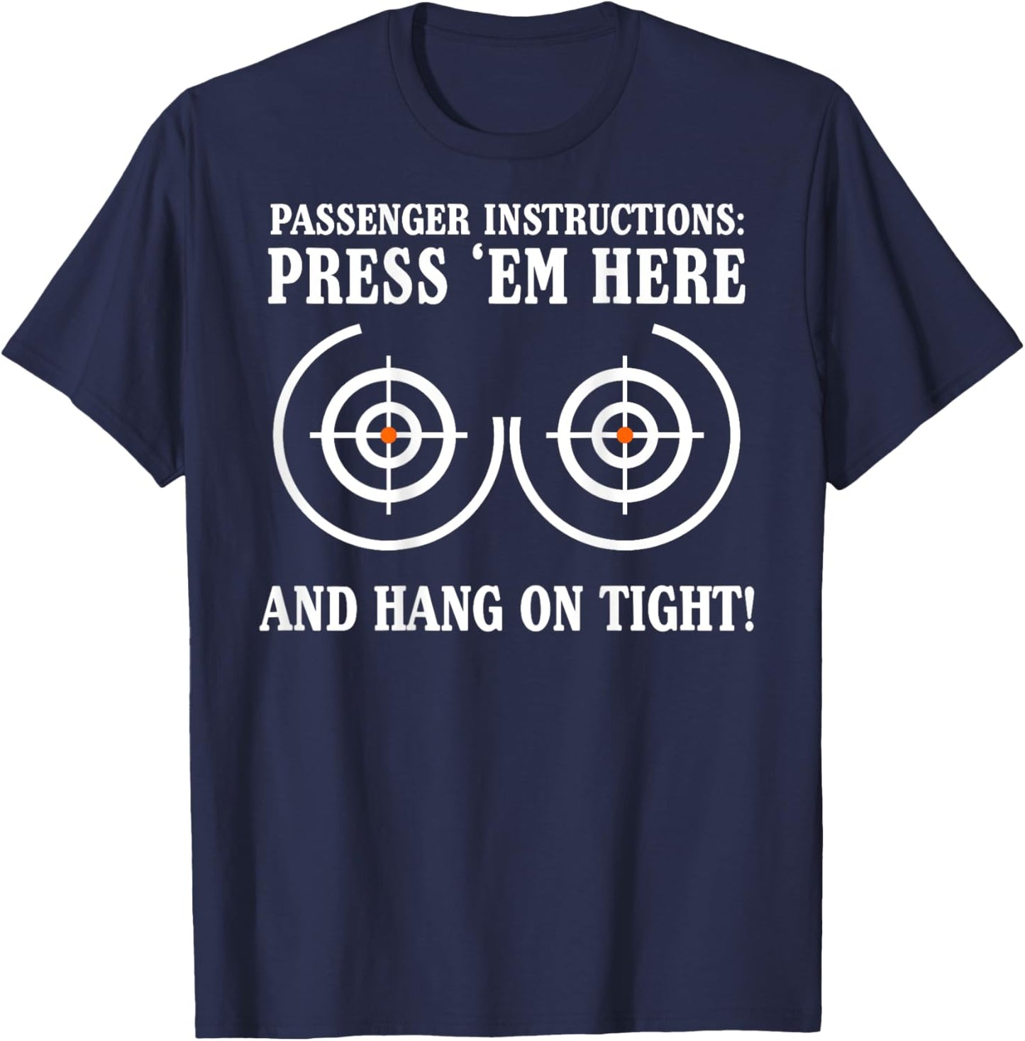 Passenger Instructions Press Em Here and Hang on Tight T-Shirt - T-Shirt | Navy
