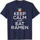 Keep Calm And Eat Ramen Funny Ramen Noodle Spicy Lovers T-Shirt - T-Shirt | Navy