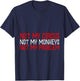 Not My Circus Not My Monkeys Not My Problem T-Shirt - T-Shirt | Navy