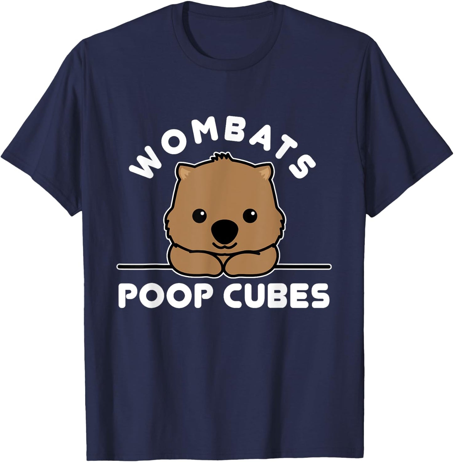 Wombats Poop Cubes, Cute Kawaii Wombat Quote T-Shirt - T-Shirt | Navy
