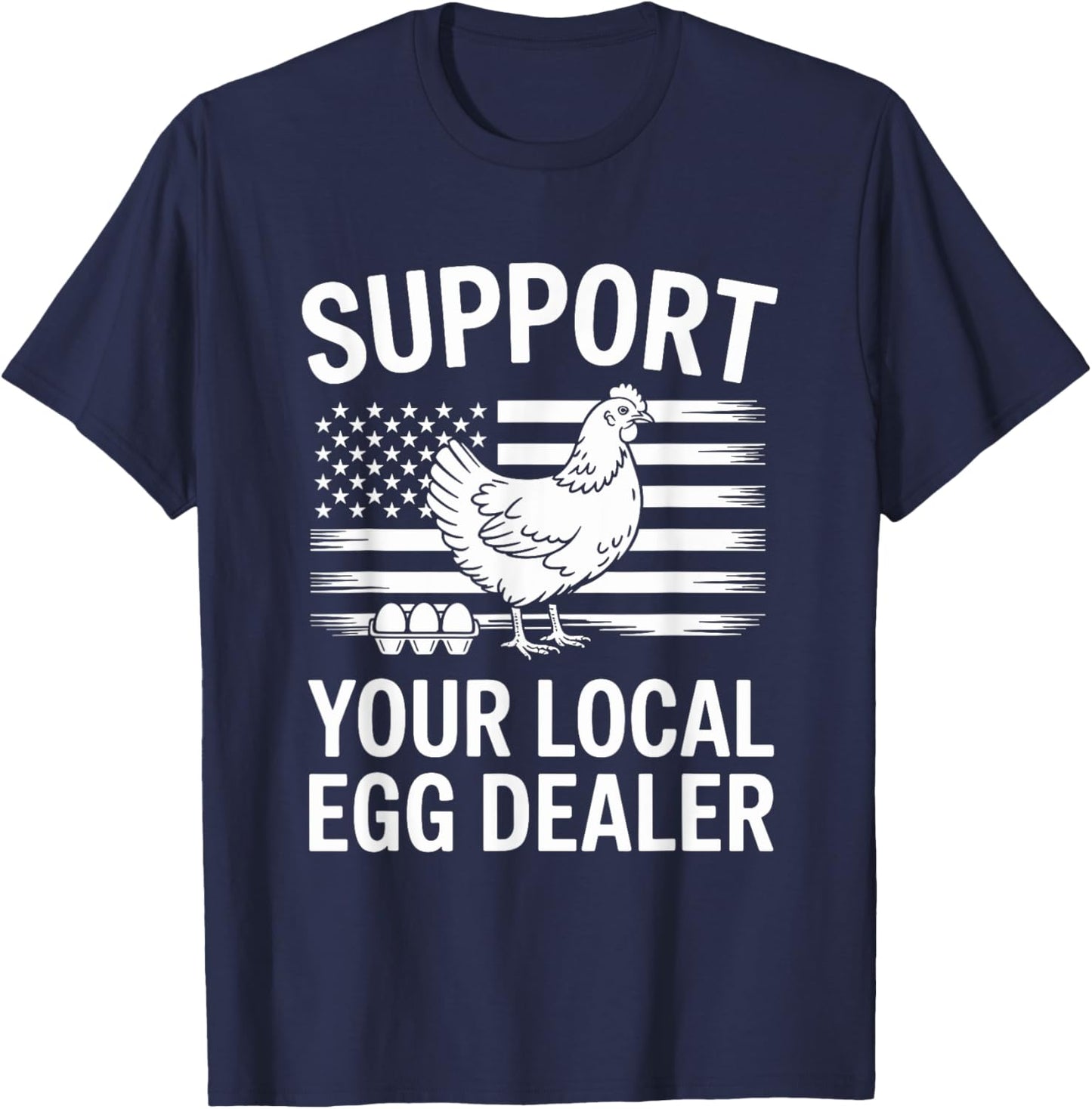 Support Your Local Egg Dealer T-Shirt - T-Shirt | Navy