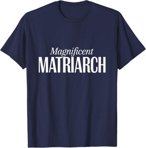 Magnificent Matriarch Mother's Day T-Shirt - T-Shirt | Navy