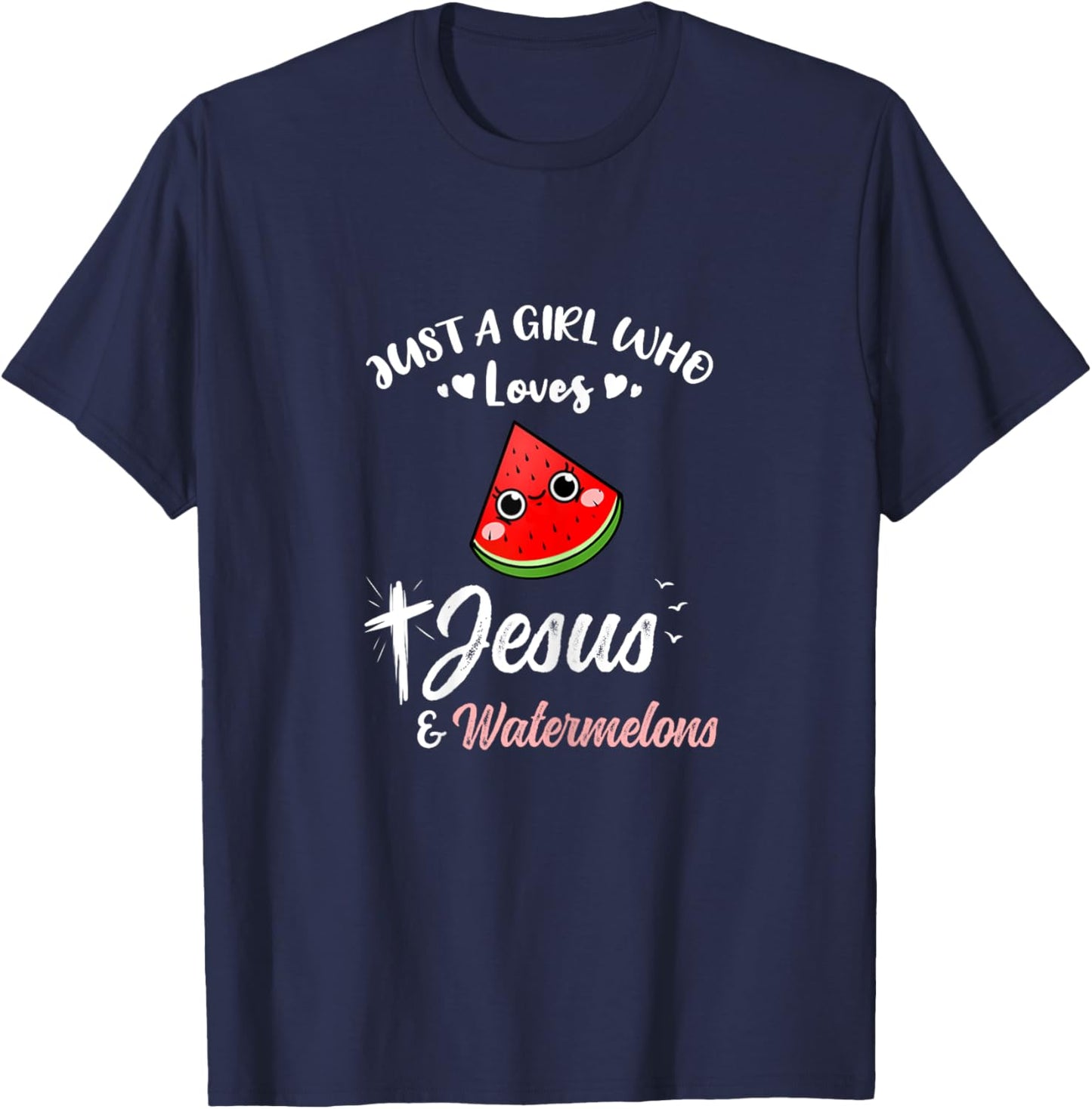 Just A Girl Who Loves Jesus And Watermelons T-Shirt - T-Shirt | Navy