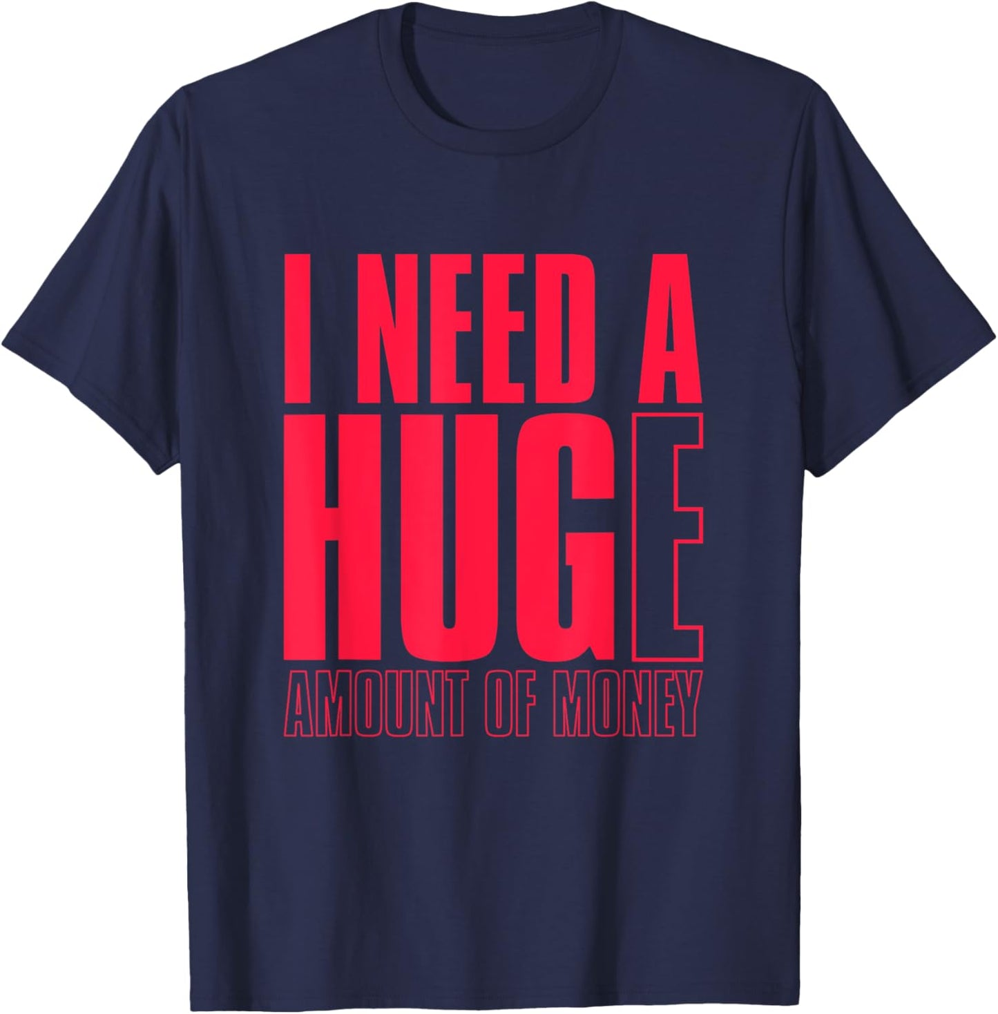 Concrete And Luxury I Need A Huge Amount Of Money Infrared T-Shirt - T-Shirt | Navy
