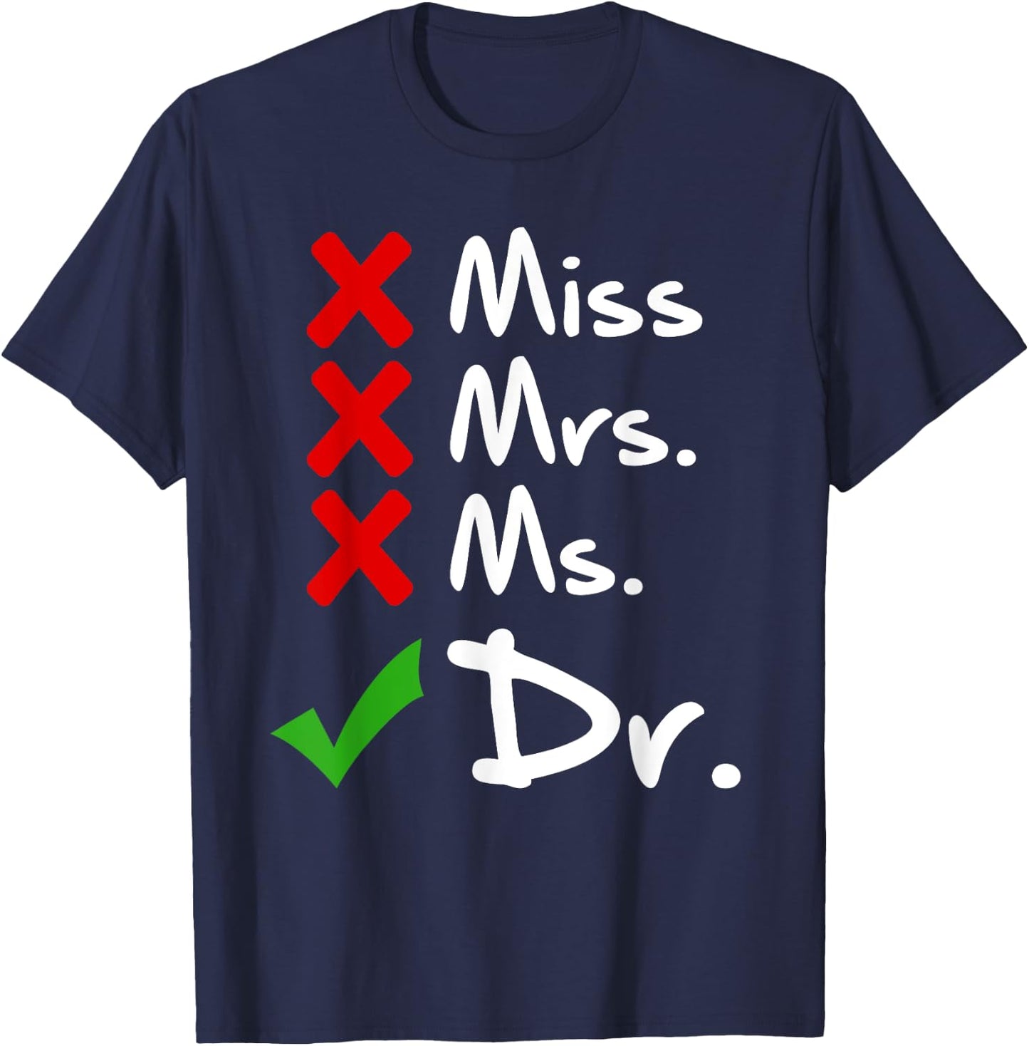 Funny Miss Mrs. Ms. Dr. PhD Doctorate Of Philosophy Graduate T-Shirt - T-Shirt | Navy