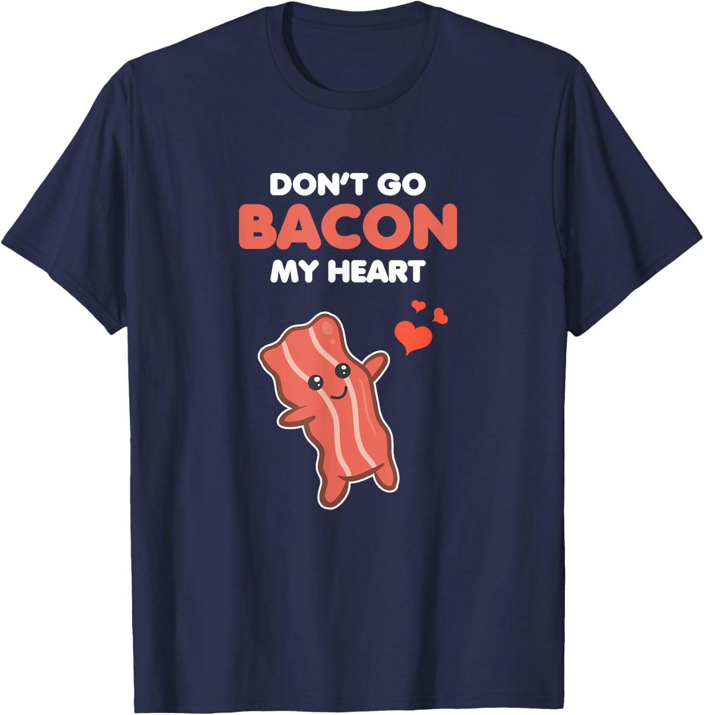 Funny Matching Outfit Couple Gifts Don't Go Bacon My Heart T-Shirt - T-Shirt | Navy