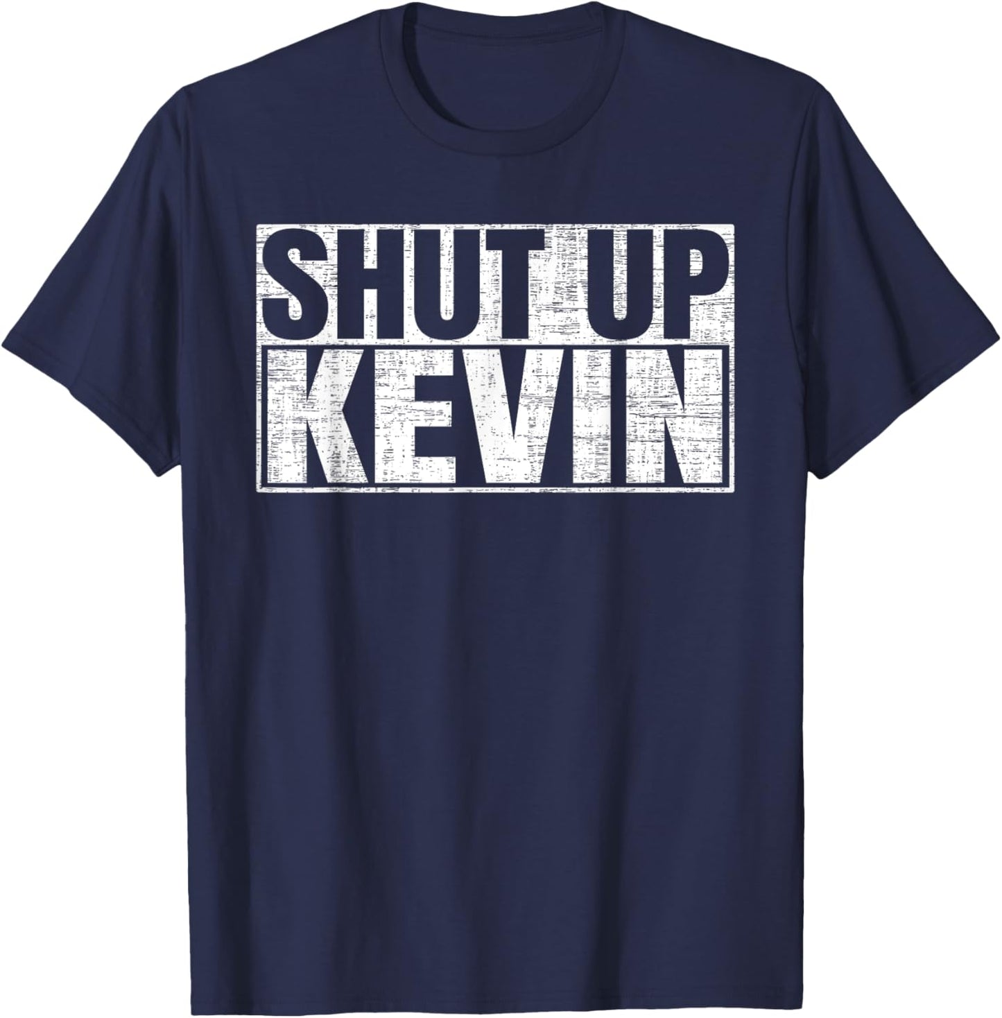 Shut Up Kevin T-Shirt - T-Shirt | Navy