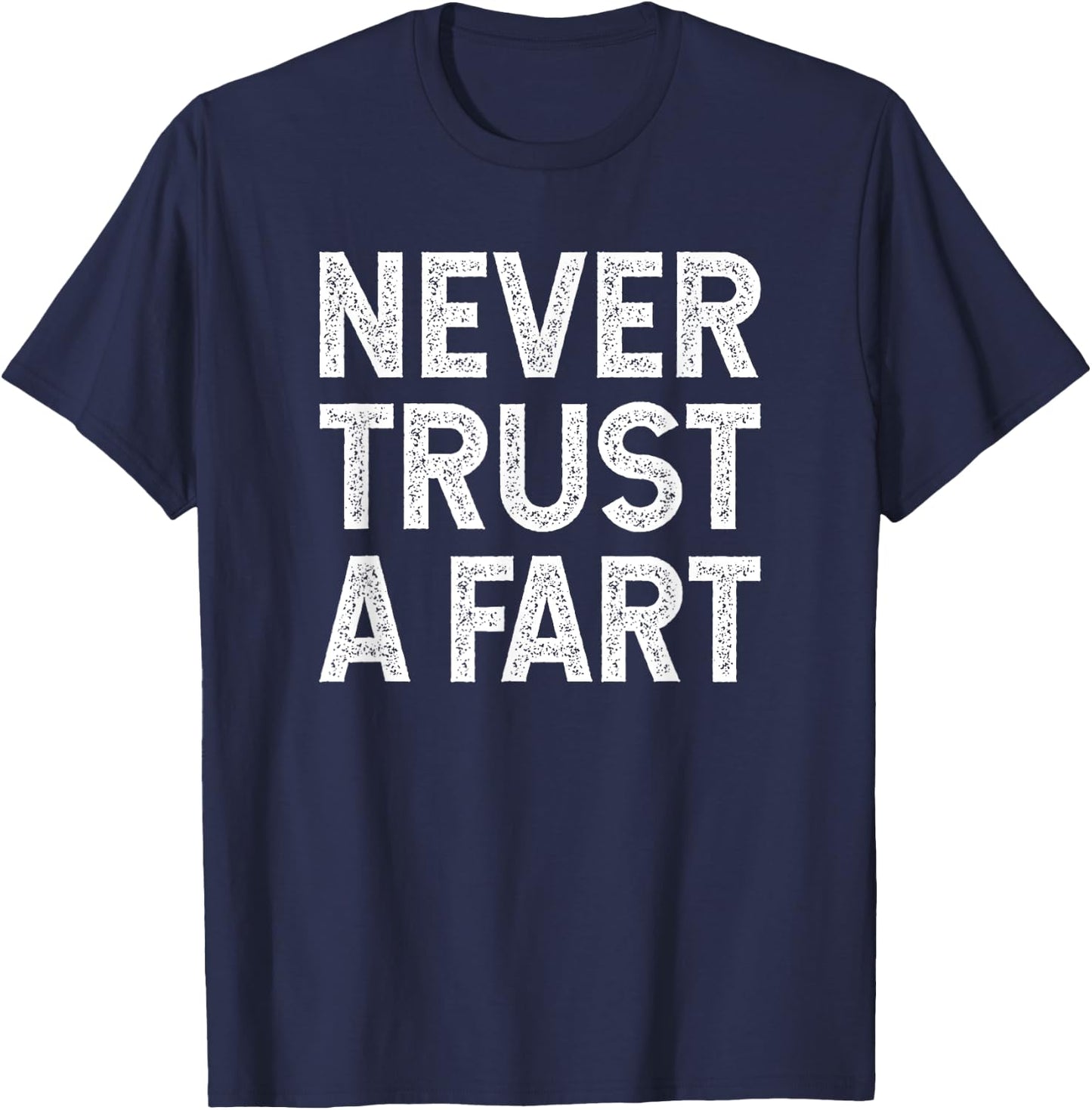 Never Trust A Fart - Funny T Shirt For Marathon Runners T-Shirt - T-Shirt | Navy