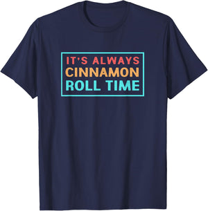 Retro Cinnamon Bread Its Always Cinnamon Roll Time T-Shirt - T-Shirt | Navy