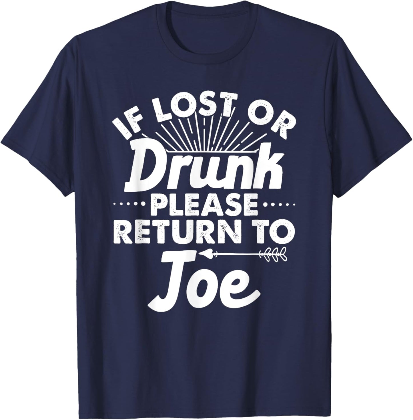 If Lost Or Drunk Please Return To JOE Gift Name Men T-Shirt - T-Shirt | Navy