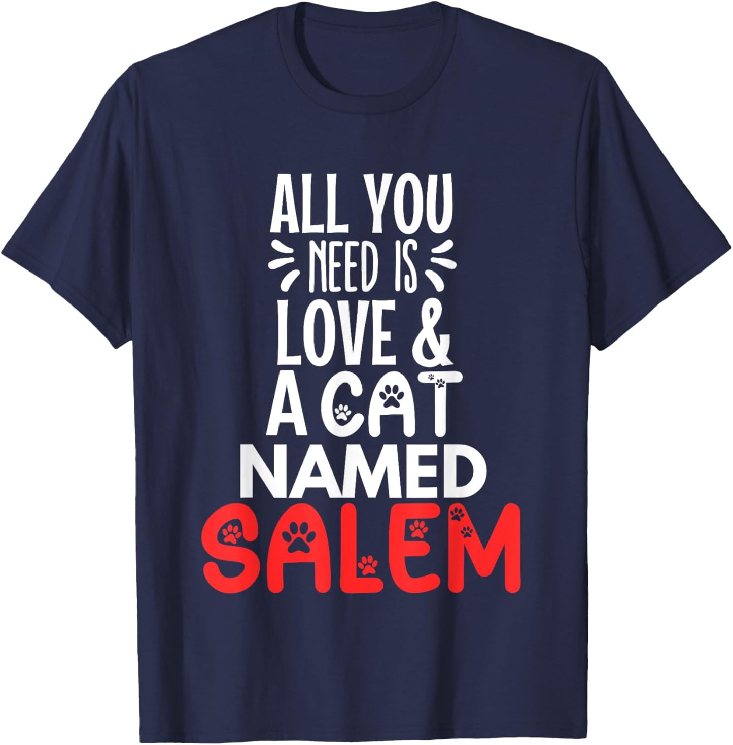 Cat Name Salem Design - All You Need is Love! T-Shirt - T-Shirt | Navy