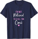 I'm Not Retired I'm a Full-Time Omi Retirement Funny T-Shirt - T-Shirt | Navy