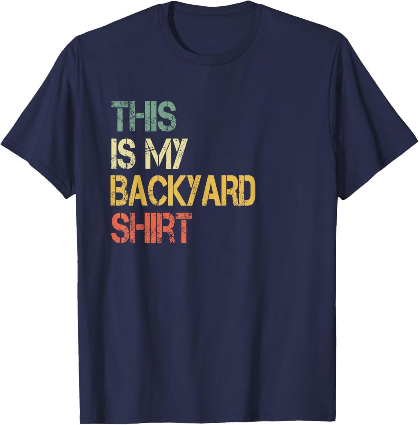 This is My Backyard Shirt Funny Outside Grilling Yard T-Shirt - T-Shirt | Navy