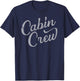 Cabin Crew Friends Family Group Lake or Mountain Vacation T-Shirt - T-Shirt | Navy