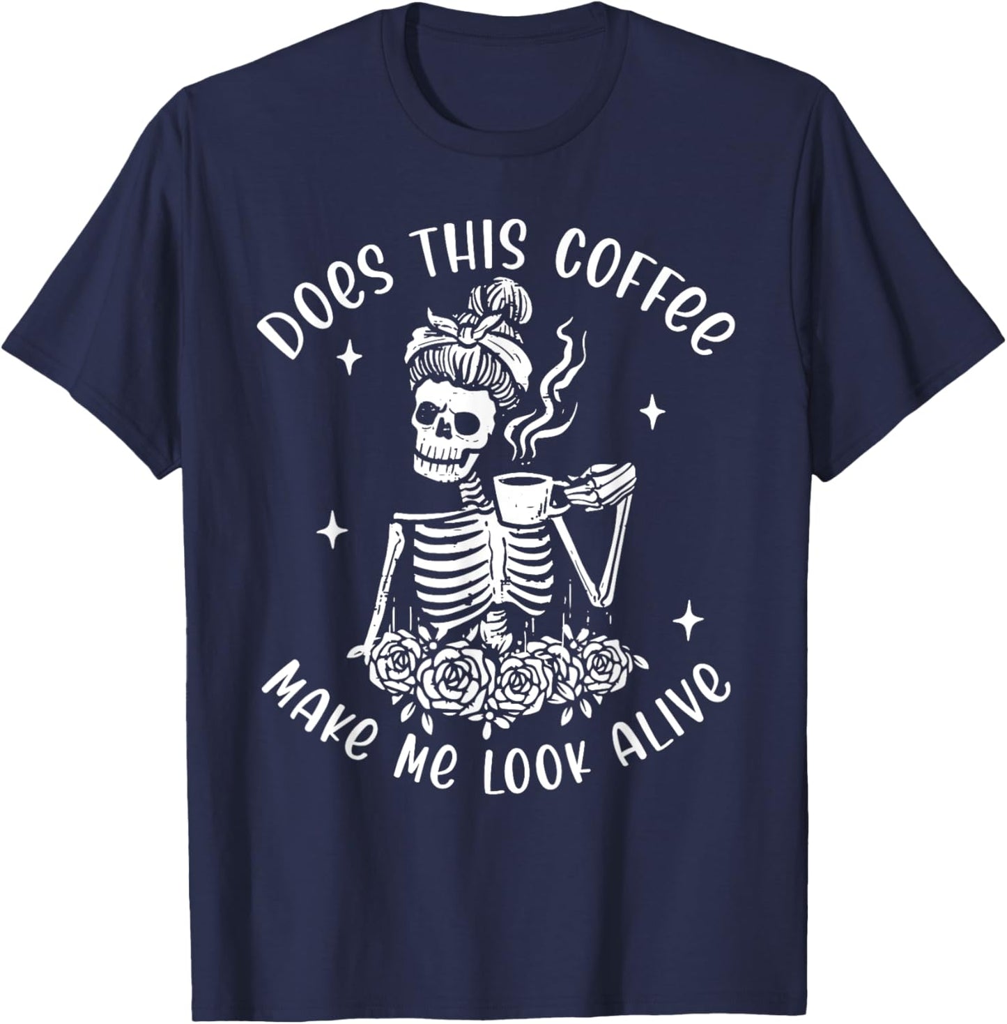 Does This Coffee Make Me Look Alive Skeleton Drinking Coffee T-Shirt - T-Shirt | Navy